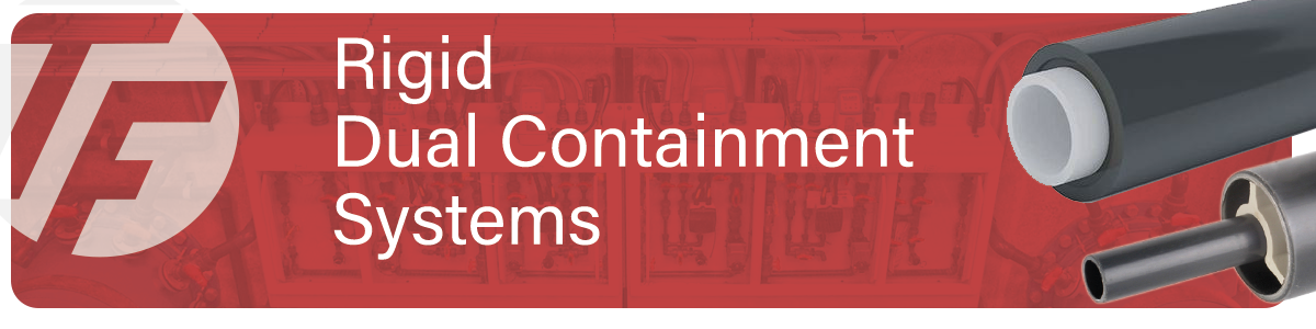Rigid Dual Containment Systems
